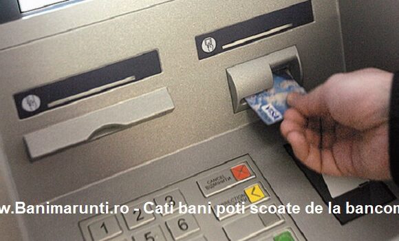 Cati bani poti scoate de la bancomat