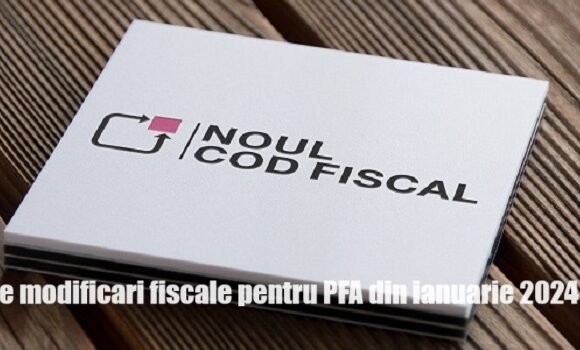 Noile modificari fiscale pentru PFA din ianuarie 2024