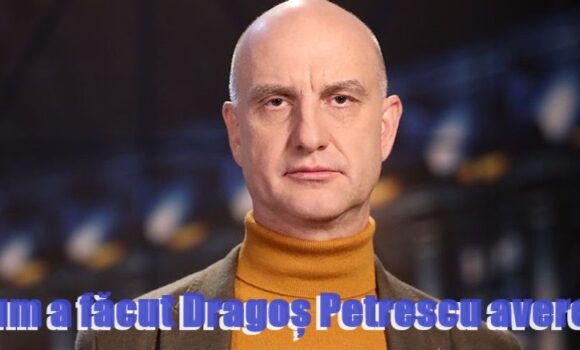 Cum a făcut Dragoș Petrescu avere?