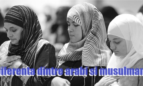 Diferenta dintre arabi si musulmani