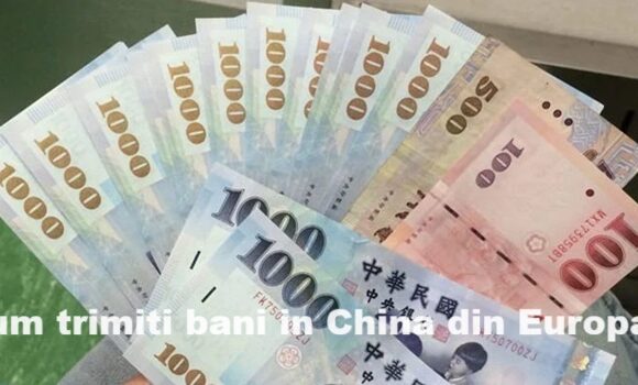 Cum trimit bani in China din Europa